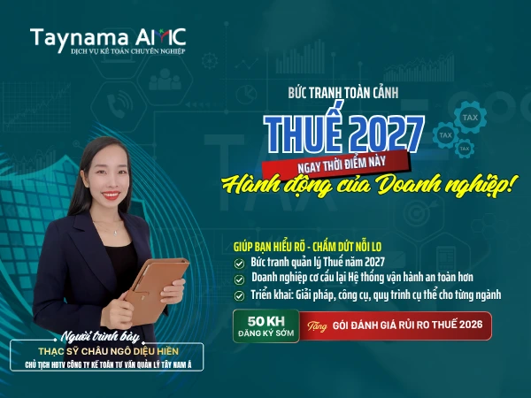 THUẾ 2027: BỨC TRANH TOÀN CẢNH & HÀNH ĐỘNG CỦA DOANH NGHIỆP